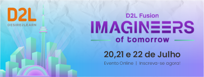 D2L Fusion 2021 irá acontecer entre os dias 20 e 22/07 para discutir tecnologia e inovação educacional!
